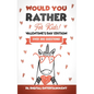 Would You Rather for Kids - Valentine's Day Edition: A 300 Hilariously Fun and Challenging Question Game for Girls and Boys Ages 6, 7, 8, 9, 10, 11 - Paperback