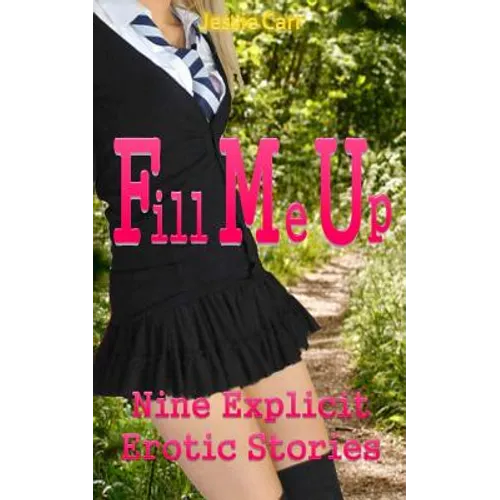 Fill Me Up: Nine Explicit Erotic Stories - Paperback