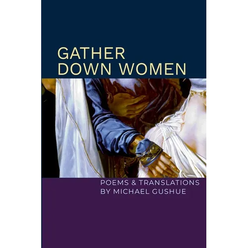 Gather Down Women: Poems and Translations - Paperback