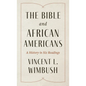 The Bible and African Americans: A History in Six Readings - Paperback