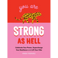 You Are Strong as Hell: Celebrate Your Power, Supercharge Your Resilience, and Lift Your Vibe - Hardcover