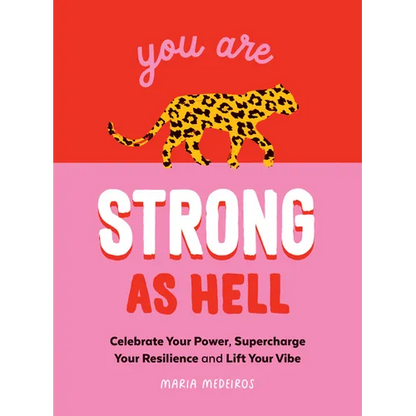 You Are Strong as Hell: Celebrate Your Power, Supercharge Your Resilience, and Lift Your Vibe - Hardcover