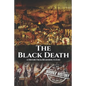 The Black Death: A History From Beginning to End - Paperback