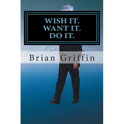 Wish it. Want it. Do it. - Paperback
