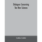 Dialogues concerning two new sciences - Paperback