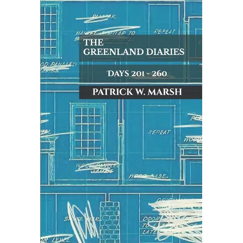 The Greenland Diaries: Days 201 - 260 - Paperback