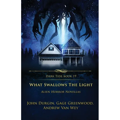 What Swallows the Light: Alien Horror Novellas - Paperback
