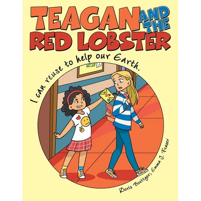 Teagan and the Red Lobster: I Can Reuse to Help Our Earth. - Paperback