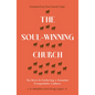 The Soul-Winning Church: Six Keys to Fostering a Genuine Evangelistic Culture - Paperback