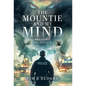 The Mountie and my Mind: Breaking the Silence - Hardcover