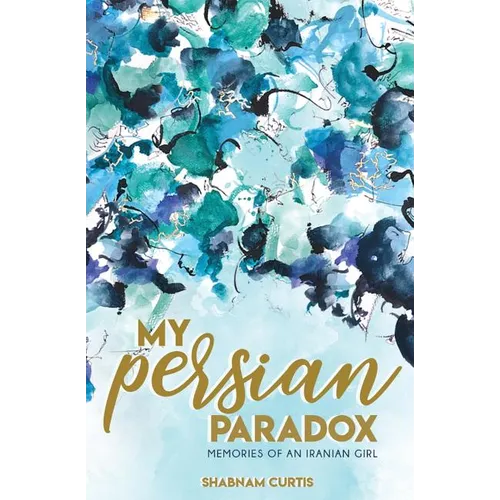 My Persian Paradox: Memories of an Iranian Girl - Paperback