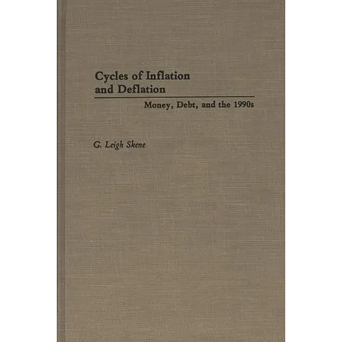 Cycles of Inflation and Deflation: Money, Debt, and the 1990s - Hardcover