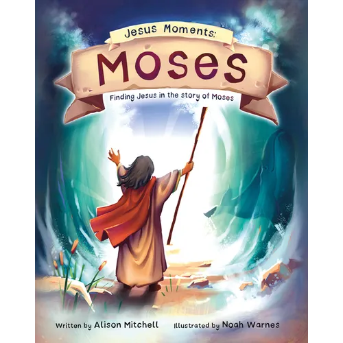 Jesus Moments: Moses: Finding Jesus in the Story of Moses - Hardcover