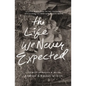 The Life We Never Expected: Hopeful Reflections on the Challenges of Parenting Children with Special Needs - Paperback