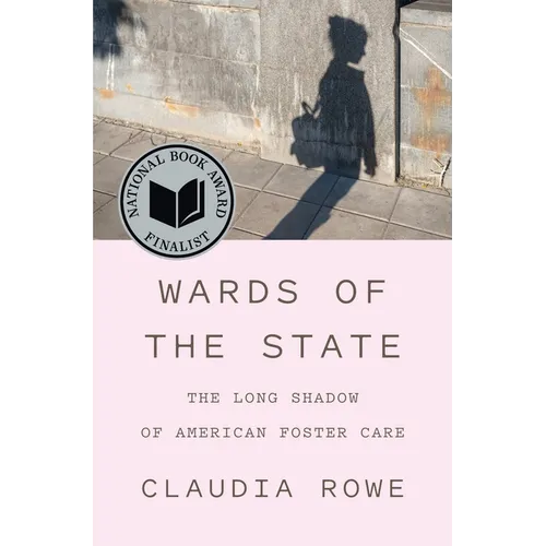 Wards of the State: The Long Shadow of American Foster Care - Hardcover