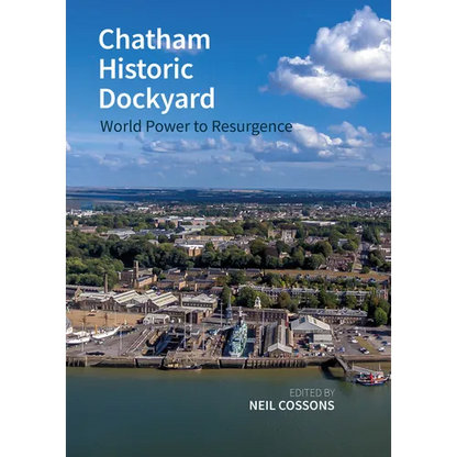 Chatham Historic Dockyard: World Power to Resurgence - Paperback