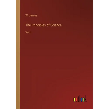 The Principles of Science: Vol. I - Paperback