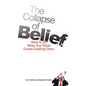 The Collapse of Belief: What To Do When Your World Comes Crashing Down - Paperback