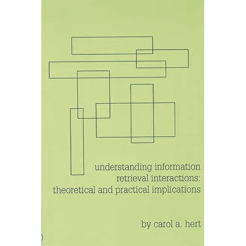 Understanding Information Retrieval Interactions: Theoretical and Practical Implications - Paperback