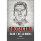 Protector: The Harry Belluomini Story - Paperback