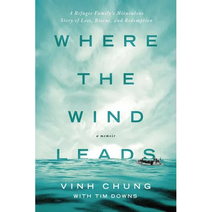 Where the Wind Leads: A Refugee Family's Miraculous Story of Loss, Rescue, and Redemption - Paperback