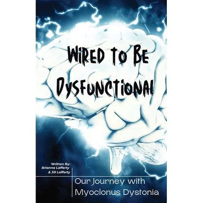 Wired to be Dysfunctional: Our Journey with Myoclonus Dystonia - Paperback