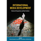 International Media Development: Historical Perspectives and New Frontiers - Paperback