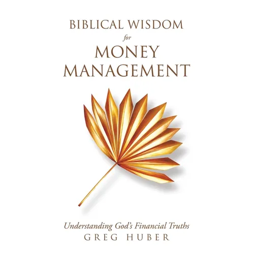 Biblical Wisdom for Money Management: Understanding God's Financial Truths - Paperback