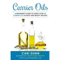 Carrier Oils: A beginner's guide to using over 40 carrier oils in bath and beauty recipes. - Paperback