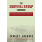 The Survival Group Handbook: How to Plan, Organize and Lead People For a Short or Long Term Survival Situation - Paperback