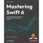 Mastering Swift 6 - Seventh Edition: Modern programming techniques for high-performance apps in Swift 6.2 - Paperback
