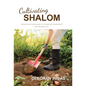 Cultivating Shalom: Finding peace in the midst of disruption, uncertainty and ordinary life - Hardcover