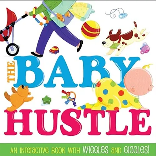 The Baby Hustle: An Interactive Book with Wiggles and Giggles! - Board Book