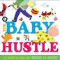 The Baby Hustle: An Interactive Book with Wiggles and Giggles! - Board Book