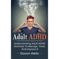 Adult ADHD: Understanding adult ADHD and how to manage, treat, and improve it - Hardcover