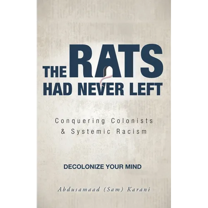 The Rats Had Never Left: Conquering Colonists & Systemic Racism - Paperback