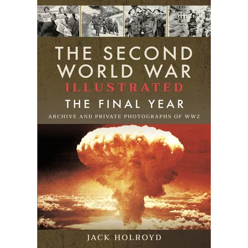 The Second World War Illustrated: The Final Year - Paperback