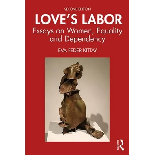 Love's Labor: Essays on Women, Equality and Dependency - Paperback