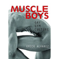 Muscle Boys: Gay Gym Culture - Paperback