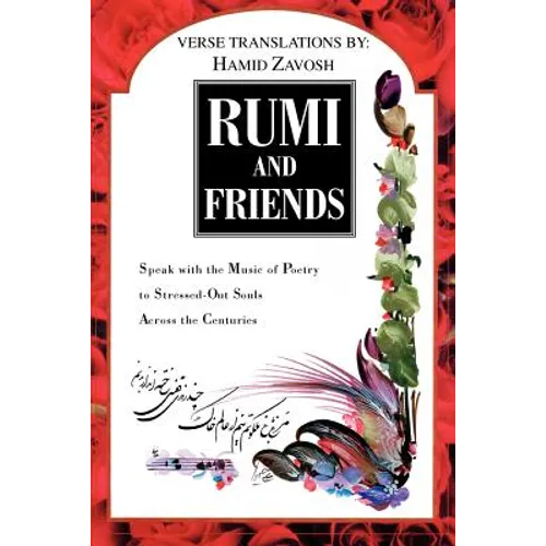 Rumi and Friends: Speak with the Music of Poetry to Stressed-Out Souls Across the Centuries - Paperback