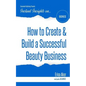 How to Create & Build a Successful Beauty Business - Paperback