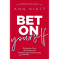 Bet on Yourself: Recognize, Own, and Implement Breakthrough Opportunities - Hardcover