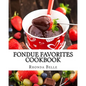 Fondue Favorites Cookbook: 60 Super #Delish Fondue Recipes - Paperback