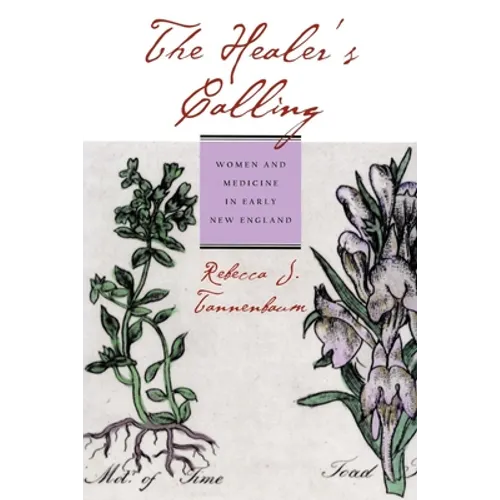 The Healer's Calling: Women and Medicine in Early New England - Paperback