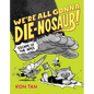 We're All Gonna Die-Nosaur!: Escape of the Apes - Hardcover