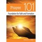 Prayer 101: Foundation for Faith and Formation - Paperback