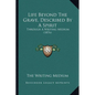 Life Beyond The Grave, Described By A Spirit: Through A Writing Medium (1876) - Paperback
