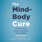 The Mind-Body Cure: Heal Your Pain, Anxiety, and Fatigue by Controlling Chronic Stress - Paperback