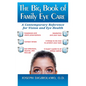 The Big Book of Family Eye Care: A Contemporary Reference for Vision and Eye Care - Hardcover