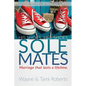 Sole Mates: Marriage that Last a Lifetime - Paperback